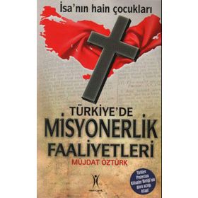 TÜRKİYE'DE MISYONERLIK FAALIYETLERI - MÜJDAT ÖZTÜRK