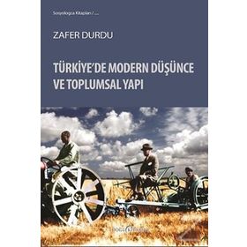 Türkiye’de Modern Düşünce ve Toplumsal Yapı - Zafer Durdu