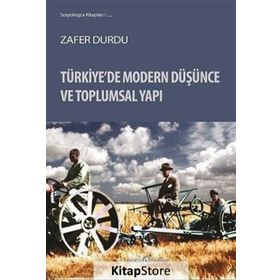 Türkiye’de Modern Düşünce ve Toplumsal Yapı - Zafer Durdu