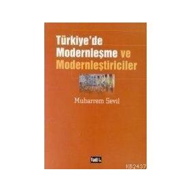 TÜRKİYE'DE MODERNLEŞME VE MODERNLEŞTİRİCİLER (2.BASKI) - MUHARREM SEVIL