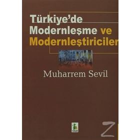 TÜRKİYE'DE MODERNLEŞME VE MODERNLEŞTİRİCİLER (2.BASKI) - MUHARREM SEVIL