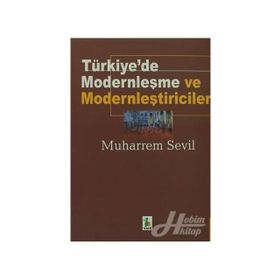 TÜRKİYE'DE MODERNLEŞME VE MODERNLEŞTİRİCİLER (2.BASKI) - MUHARREM SEVIL