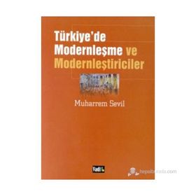 TÜRKİYE'DE MODERNLEŞME VE MODERNLEŞTİRİCİLER (2.BASKI) - MUHARREM SEVIL