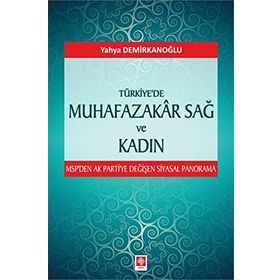 Türkiye'de Muhafazakar Sağ ve Kadın - Yahya Demirkanoğlu
