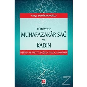 Türkiye'de Muhafazakar Sağ ve Kadın - Yahya Demirkanoğlu