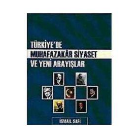 Türkiye’de Muhafazakar Siyaset ve Yeni Arayışlar - İsmail Safi