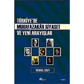 Türkiye’de Muhafazakar Siyaset ve Yeni Arayışlar - İsmail Safi