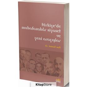 Türkiye’de Muhafazakar Siyaset ve Yeni Arayışlar - İsmail Safi