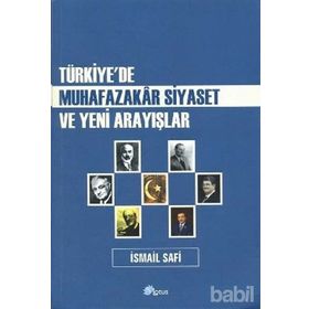 Türkiye’de Muhafazakar Siyaset ve Yeni Arayışlar - İsmail Safi