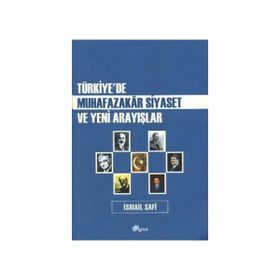 Türkiye’de Muhafazakar Siyaset ve Yeni Arayışlar - İsmail Safi
