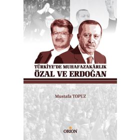 Türkiye'de Muhafazakarlık Özal ve Erdoğan - Mustafa Topuz