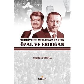 Türkiye'de Muhafazakarlık Özal ve Erdoğan - Mustafa Topuz