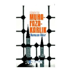 Türkiye’de Muhafazakarlık - Ramazan Akkır