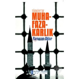 Türkiye’de Muhafazakarlık - Ramazan Akkır