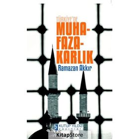 Türkiye’de Muhafazakarlık - Ramazan Akkır