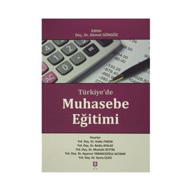 Türkiye’de Muhasebe Eğitimi - Hakkı Fındık Bedia Atalay Mustafa Zeytin Ayşenur Tarakçıoğlu Altınay Sema Ülkü