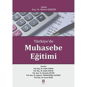 Türkiye’de Muhasebe Eğitimi - Hakkı Fındık Bedia Atalay Mustafa Zeytin Ayşenur Tarakçıoğlu Altınay Sema Ülkü
