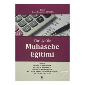 Türkiye’de Muhasebe Eğitimi - Hakkı Fındık Bedia Atalay Mustafa Zeytin Ayşenur Tarakçıoğlu Altınay Sema Ülkü