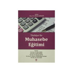 Türkiye’de Muhasebe Eğitimi - Hakkı Fındık Bedia Atalay Mustafa Zeytin Ayşenur Tarakçıoğlu Altınay Sema Ülkü