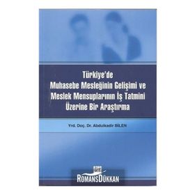 Türkiye’de Muhasebe Mesleğinin Gelişimi ve Meslek Mensuplarının İş Tatmini Üzerine Bir Araştırma - Abdulkadir Bilen