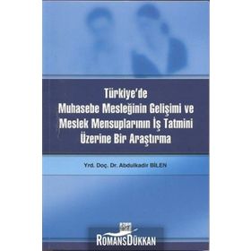 Türkiye’de Muhasebe Mesleğinin Gelişimi ve Meslek Mensuplarının İş Tatmini Üzerine Bir Araştırma - Abdulkadir Bilen