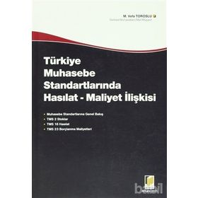TÜRKİYE'DE MUHASEBE STANDARTLARINDA HASILAT - MALIYET İLİŞKİSİ - M. VEFA TOROSLU