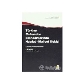 TÜRKİYE'DE MUHASEBE STANDARTLARINDA HASILAT - MALIYET İLİŞKİSİ - M. VEFA TOROSLU