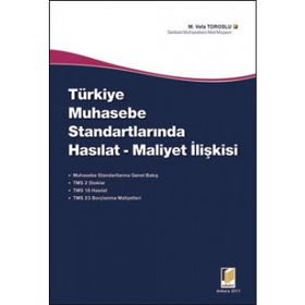 TÜRKİYE'DE MUHASEBE STANDARTLARINDA HASILAT - MALIYET İLİŞKİSİ - M. VEFA TOROSLU