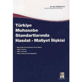 TÜRKİYE'DE MUHASEBE STANDARTLARINDA HASILAT - MALIYET İLİŞKİSİ - M. VEFA TOROSLU