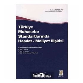 TÜRKİYE'DE MUHASEBE STANDARTLARINDA HASILAT - MALIYET İLİŞKİSİ - M. VEFA TOROSLU