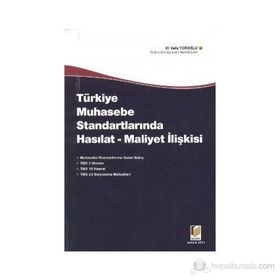 TÜRKİYE'DE MUHASEBE STANDARTLARINDA HASILAT - MALIYET İLİŞKİSİ - M. VEFA TOROSLU