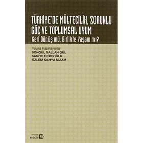 Türkiye’de Mültecilik Zorunlu Göç ve Toplumsal Uyum - Saniye Dedeoğlu