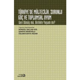 Türkiye’de Mültecilik Zorunlu Göç ve Toplumsal Uyum - Saniye Dedeoğlu