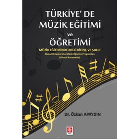 Türkiye'de Müzik Eğitimi Ve Öğretimi - Özkan Apaydın