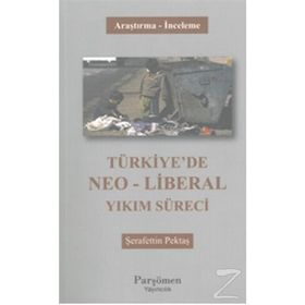 Türkiye’de Neo-Liberal Yıkım Süreci - Şerafettin Pektaş