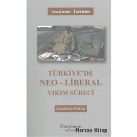 Türkiye’de Neo-Liberal Yıkım Süreci - Şerafettin Pektaş