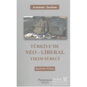 Türkiye’de Neo-Liberal Yıkım Süreci - Şerafettin Pektaş