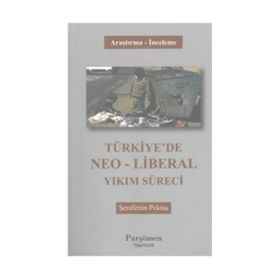Türkiye’de Neo-Liberal Yıkım Süreci - Şerafettin Pektaş