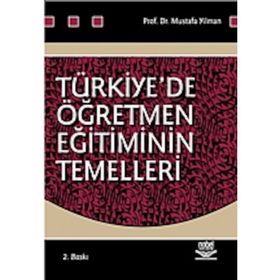 TÜRKİYE´DE ÖĞRETMEN EĞİTİMİNİN TEMELLERI - MUSTAFA YILMAN