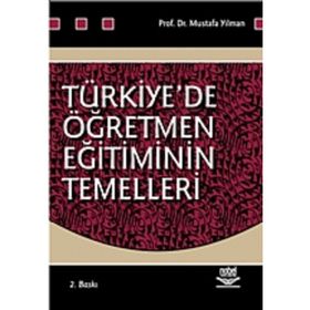 TÜRKİYE´DE ÖĞRETMEN EĞİTİMİNİN TEMELLERI - MUSTAFA YILMAN