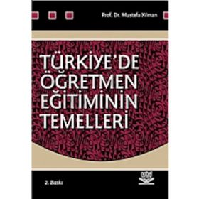 TÜRKİYE´DE ÖĞRETMEN EĞİTİMİNİN TEMELLERI - MUSTAFA YILMAN