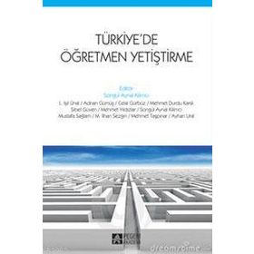 TÜRKİYEDE ÖĞRETMEN YETİŞTİRME - SONGÜL AYNAL KILIMCI