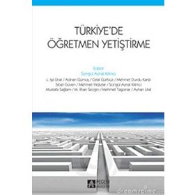 TÜRKİYEDE ÖĞRETMEN YETİŞTİRME - SONGÜL AYNAL KILIMCI
