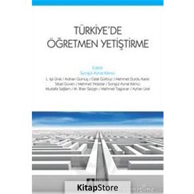 TÜRKİYEDE ÖĞRETMEN YETİŞTİRME - SONGÜL AYNAL KILIMCI