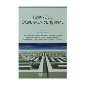 TÜRKİYEDE ÖĞRETMEN YETİŞTİRME - SONGÜL AYNAL KILIMCI