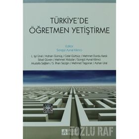 TÜRKİYEDE ÖĞRETMEN YETİŞTİRME - SONGÜL AYNAL KILIMCI