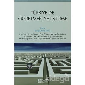 TÜRKİYEDE ÖĞRETMEN YETİŞTİRME - SONGÜL AYNAL KILIMCI