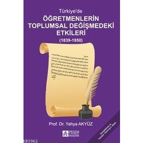 TÜRKIYEDE ÖĞRETMENLERIN TOPLUMSAL DEĞIŞIMINDEKI ETKILERI - YAHYA AKYÜZ