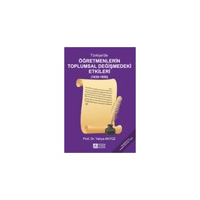 TÜRKIYEDE ÖĞRETMENLERIN TOPLUMSAL DEĞIŞIMINDEKI ETKILERI - YAHYA AKYÜZ