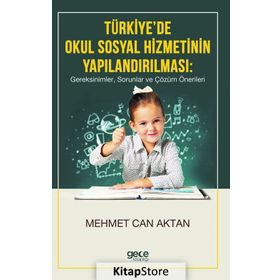 Türkiye'de Okul Sosyal Hizmetinin Yapılandırılması - Mehmet Can Aktan
